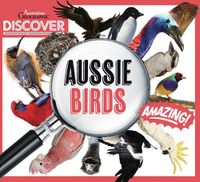 Cover image for Australian Geographic Discover: Aussie Birds