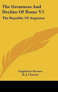 Cover image for The Greatness and Decline of Rome V5: The Republic of Augustus