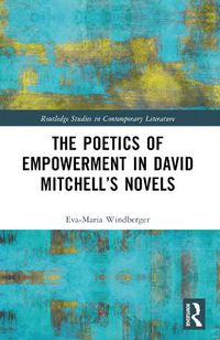 Cover image for The Poetics of Empowerment in David Mitchell's Novels