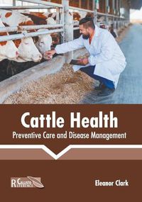 Cover image for Cattle Health: Preventive Care and Disease Management