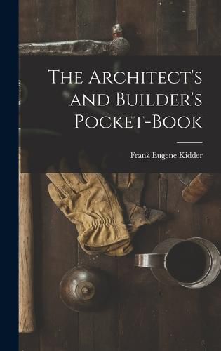 Cover image for The Architect's and Builder's Pocket-Book