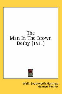 Cover image for The Man in the Brown Derby (1911)