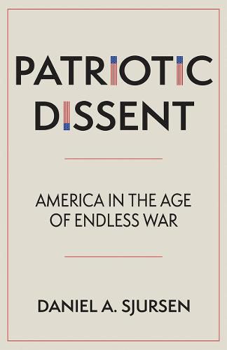 Cover image for Patriotic Dissent: America in the Age of Endless War