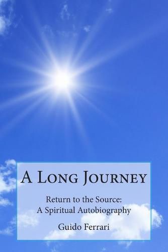 Cover image for A Long Journey: Return to the Source: A Spiritual Autobiography