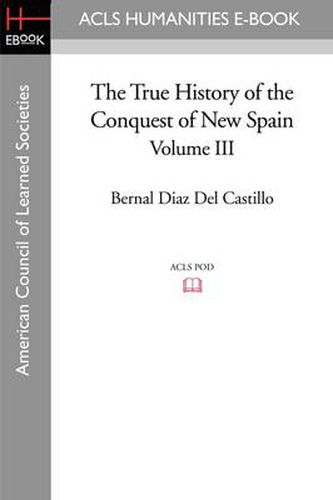 Cover image for The True History of the Conquest of New Spain, Volume 3