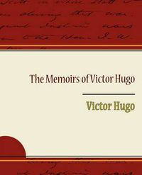 Cover image for The Memoirs of Victor Hugo