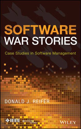 Cover image for Software War Stories: Case Studies in Software Management