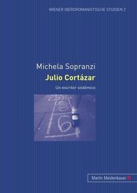 Cover image for Julio Cortazar: Un Escritor Sistemico