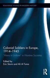 Cover image for Colonial Soldiers in Europe, 1914-1945: Aliens in Uniform  in Wartime Societies