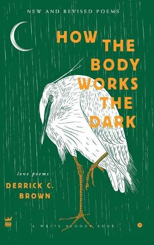 How the Body Works the Dark: New and Revised Poems