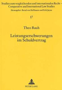 Cover image for Leistungserschwerungen Im Schuldvertrag: Eine Rechtsvergleichende Untersuchung Des Englischen, Us-Amerikanischen, Franzoesischen Und Deutschen Rechts Unter Besonderer Beruecksichtigung Der Gerichtlichen Praxis