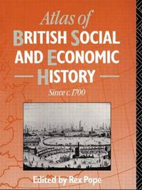 Cover image for Atlas of British Social and Economic History Since c.1700