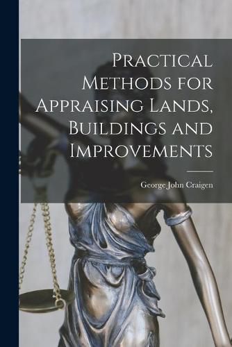 Cover image for Practical Methods for Appraising Lands, Buildings and Improvements