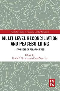 Cover image for Multi-level Reconciliation and Peacebuilding: Stakeholder Perspectives