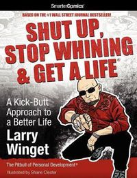 Cover image for Shut Up, Stop Whining & Get a Life from SmarterComics: A Kick-butt Approach to a Better Life