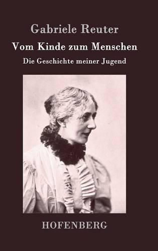 Cover image for Vom Kinde zum Menschen: Die Geschichte meiner Jugend