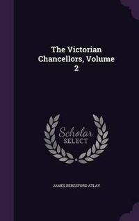 Cover image for The Victorian Chancellors, Volume 2