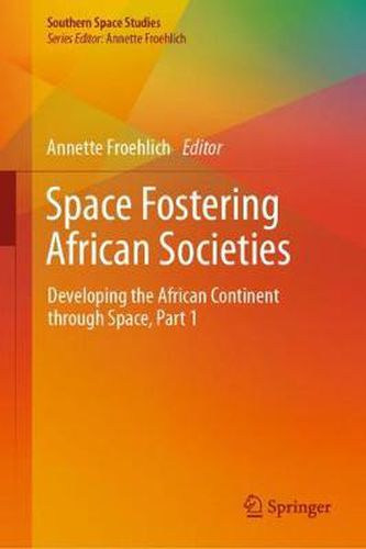 Cover image for Space Fostering African Societies: Developing the African Continent through Space, Part 1