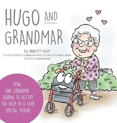 Cover image for Hugo and Grandmar: How One Grandma Learns To Accept The Help Of A Very Special Friend.