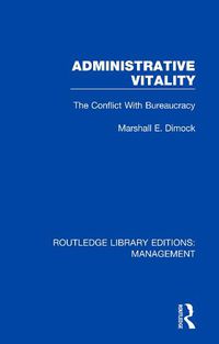 Cover image for Administrative Vitality: The Conflict with Bureaucracy