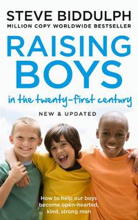 Cover image for Raising Boys in the 21st Century: Completely Updated and Revised