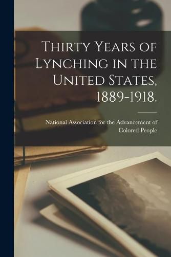 Cover image for Thirty Years of Lynching in the United States, 1889-1918.