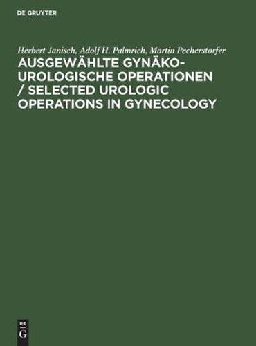 Ausgewahlte gynako-urologische Operationen / Selected Urologic Operations in Gynecology