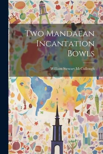 Cover image for Two Mandaean Incantation Bowls