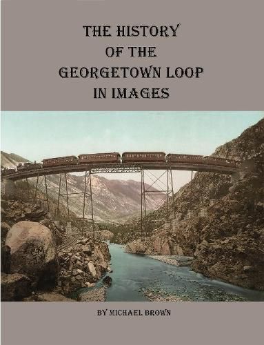 Cover image for History of the Georgetown Loop in Images