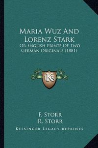 Cover image for Maria Wuz and Lorenz Stark: Or English Prints of Two German Originals (1881)