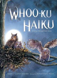 Cover image for Whoo-Ku Haiku: A Great Horned Owl Story