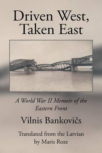 Driven West, Taken East: A World War II Memoir of the Eastern Front