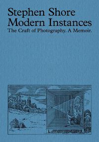 Cover image for Modern Instances: The Craft of Photography (Expanded Edition)