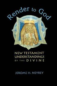 Cover image for Render to God: New Testament Understandings of the Divine