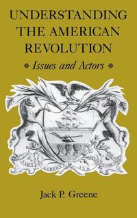 Cover image for Understanding the American Revolution: Issues and Actors