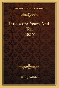 Cover image for Threescore-Years-And-Ten (1856)