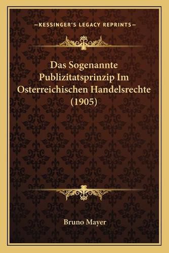 Cover image for Das Sogenannte Publizitatsprinzip Im Osterreichischen Handelsrechte (1905)