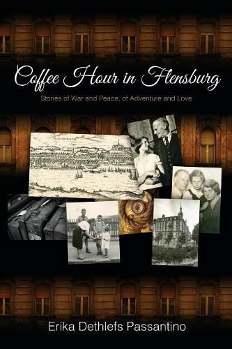 Cover image for Coffee Hour in Flensburg: Stories of War and Peace, of Adventure and Love