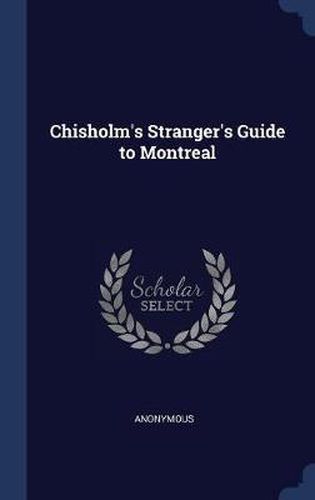 Cover image for Chisholm's Stranger's Guide to Montreal