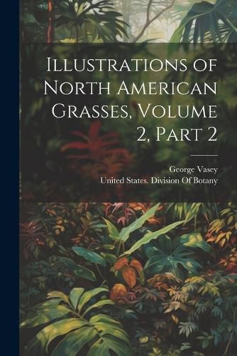 Cover image for Illustrations of North American Grasses, Volume 2, part 2