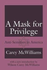 Cover image for A Mask for Privilege: Anti-Semitism in America