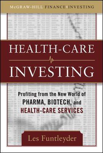 Cover image for Healthcare Investing: Profiting from the New World of Pharma, Biotech, and Health Care Services