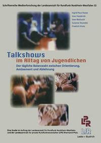 Cover image for Talkshows Im Alltag Von Jugendlichen: Der Tagliche Balanceakt Zwischen Orientierung, Amusement Und Ablehnung