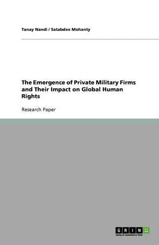 Cover image for The Emergence of Private Military Firms and Their Impact on Global Human Rights
