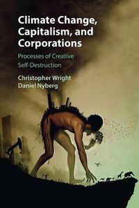 Cover image for Climate Change, Capitalism, and Corporations: Processes of Creative Self-Destruction