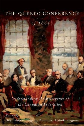 Cover image for The Quebec Conference of 1864: Understanding the Emergence of the Canadian Federation