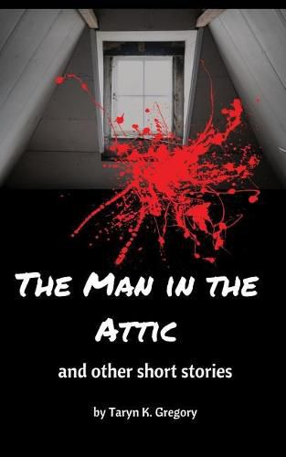 Cover image for The Man in the Attic: and other short stories