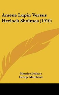 Cover image for Arsene Lupin Versus Herlock Sholmes (1910)