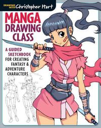 Cover image for Manga Drawing Class: A Guided Sketchbook for Creating Fantasy & Adventure Characters