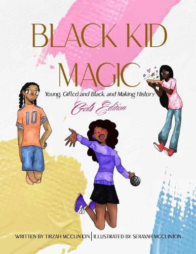 Cover image for Black Kid Magic: Young, Gifted and Black and Making History: Girls' Edition